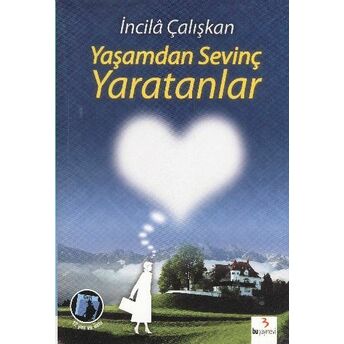 Yaşamdan Sevinç Yaratanlar Incila Çalışkan