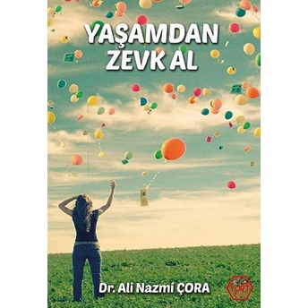 Yaşamdan Zevk Al Ali Nazmi Çora