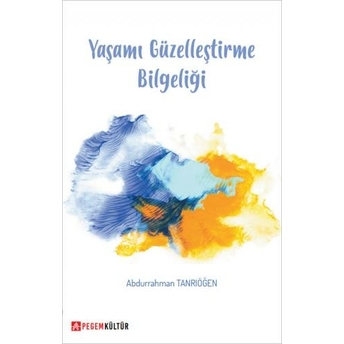 Yaşamı Güzelleştirme Bilgeliği Abdurrahman Tanrıöğen