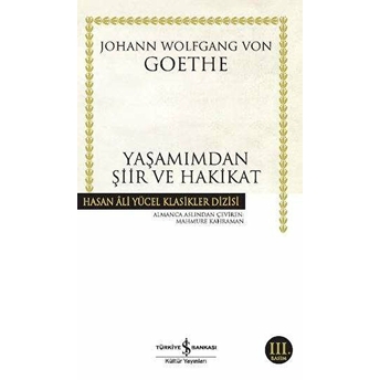 Yaşamımdan Şiir Ve Hakikat Johann Wolfgang Von Goethe