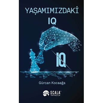 Yaşamımızdaki Iq Gürcan Kocaağa