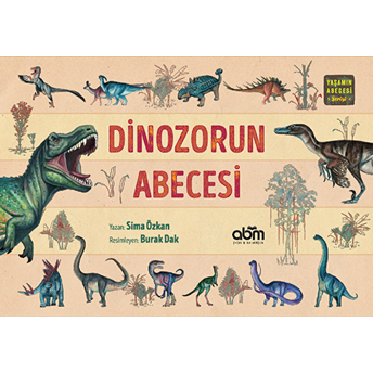 Yaşamın Abecesi Serisi - Dinozorun Abecesi (Ciltli) Sima Özkan