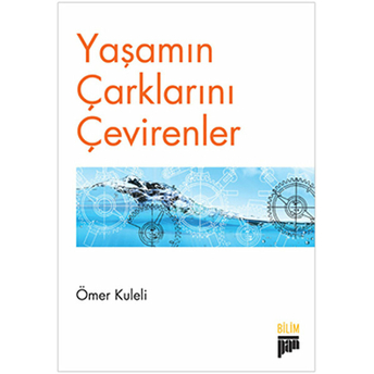 Yaşamın Çarklarını Çevirenler Ömer Kuleli