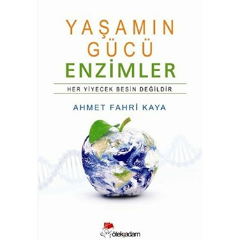 Yaşamın Gücü Enzimler Ahmet Fahri Kaya