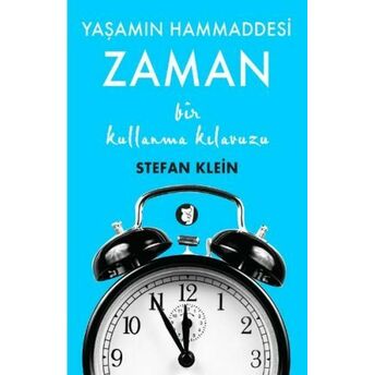 Yaşamın Hammaddesi - Zaman Bir Kullanma Kılavuzu Stefan Klein