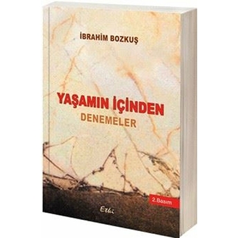 Yaşamın Içinden Denemeler Ibrahim Bozkuş