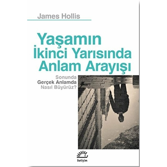 Yaşamın Ikinci Yarısında Anlam Arayışı James Hollis