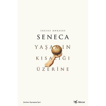 Yaşamın Kisallığı Üzerine Lucius Annaeus Seneca