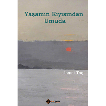 Yaşamın Kıyısından Umuda Ismet Taş