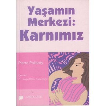 Yaşamın Merkezi: Karnımız Pierre Pallardy