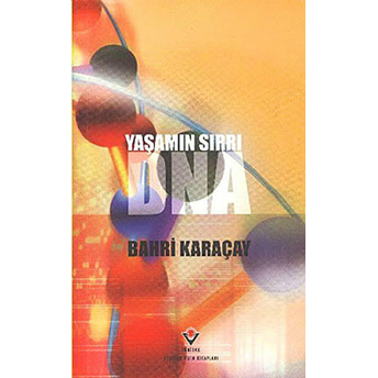 Yaşamın Sırrı Dna Bahri Karaçay