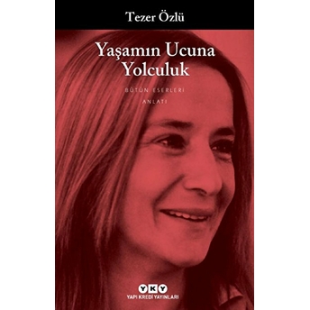 Yaşamın Ucuna Yolculuk Tezer Özlü