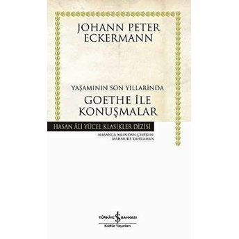 Yaşamının Son Yıllarında Goethe Ile Konuşmalar / Ciltli Johann Peter Eckermann