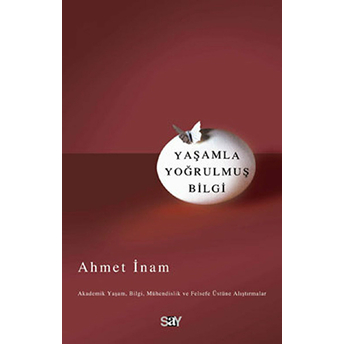 Yaşamla Yoğrulmuş Bilgi Ahmet Inam