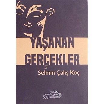 Yaşanan Gerçekler - Selmin Çalış Koç - Selmin Çalış Koç