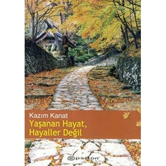 Yaşanan Hayat, Hayaller Değil Kazım Kanat