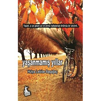 Yaşanmamış Yıllar Hülya Lebibe Başağaç