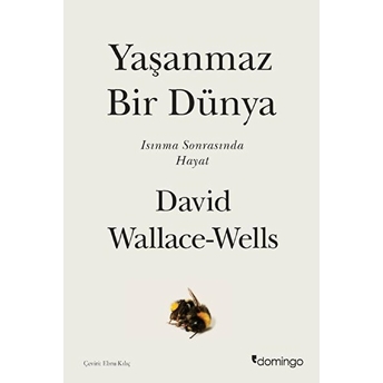 Yaşanmaz Bir Dünya - Isınma Sonrasında Hayat David Wallace-Wells