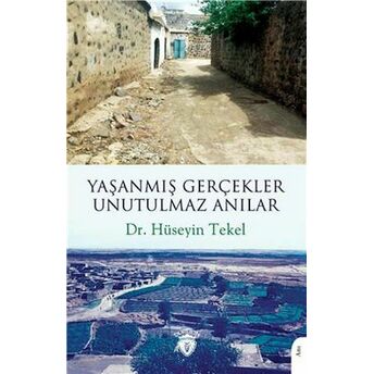 Yaşanmış Gerçekler Unutulmaz Anılar Dr. Hüseyin Tekel