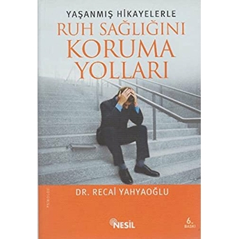 Yaşanmış Hikayelerle Ruh Sağlığını Koruma Yolları Recai Yahyaoğlu