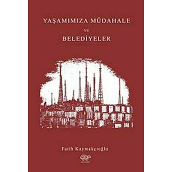 Yaşantımıza Müdahale Ve Belediyeler Fatih Kaymakçıoğlu