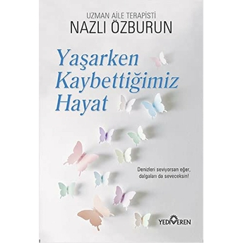 Yaşarken Kaybettiğimiz Hayat Nazlı Özburun