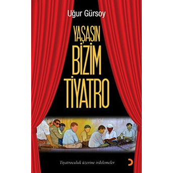 Yaşasın Bizim Tiyatro-Uğur Gürsoy