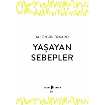 Yaşayan Sebepler Ali Özgür Özkarcı