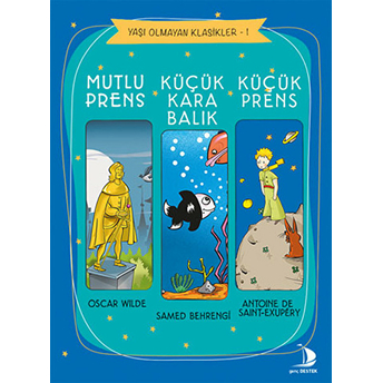 Yaşı Olmayan Klasikler 1 Küçük Prens - Küçük Karabalık - Mutlu Prens Antoine De Saint-Exupery, Samed Behrengi, Oscar Wilde