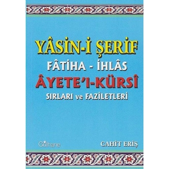 Yasin-I Şerif Fatiha-Ihlas Ayete'l-Kürsi Sırları Ve Faziletleri Cahit Eriş