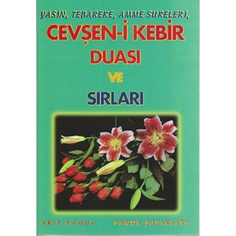 Yasin, Tebareke, Amme Sureleri, Cevşen-I Kebir Duası Ve Sırları (Yas-022) Arif Pamuk