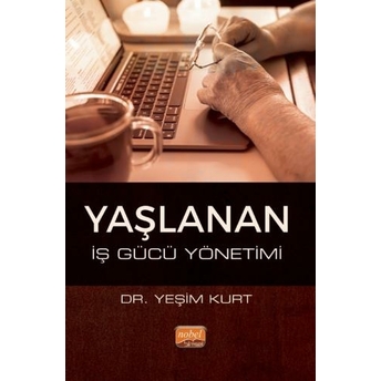 Yaşlanan Iş Gücü Yönetimi Yeşim Kurt