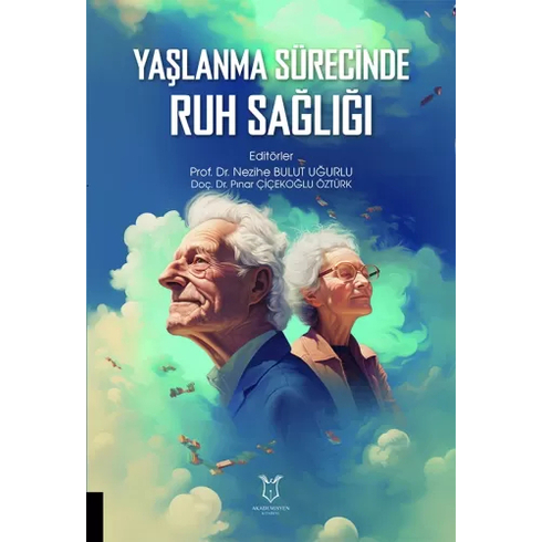 Yaşlanma Sürecinde Ruh Sağlığı Nezihe Bulut Uğurlu