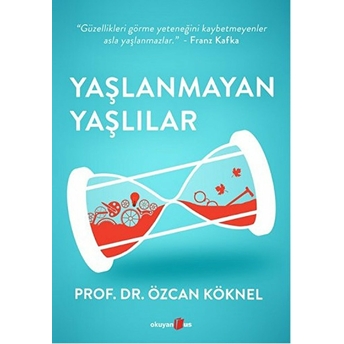 Yaşlanmayan Yaşlılar Özcan Köknel