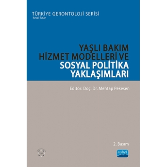 Yaşlı Bakım Hizmet Modelleri Ve Sosyal Politika Yaklaşımları - Deniz Say Şahin