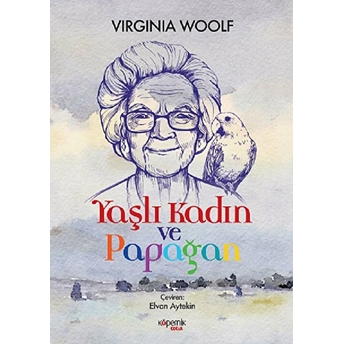 Yaşlı Kadın Ve Papağan Virginia Woolf