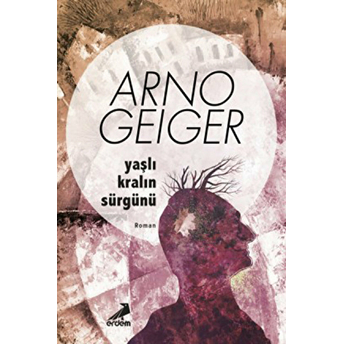 Yaşlı Kralın Sürgünü Arno Geiger