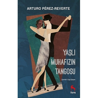 Yaşlı Muhafızın Tangosu Arturo Perez Reverte