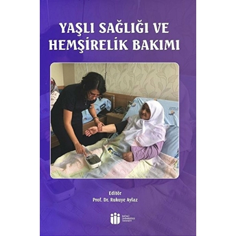 Yaşlı Sağlığı Ve Hemşirelik Bakımı Rukuye Aylaz