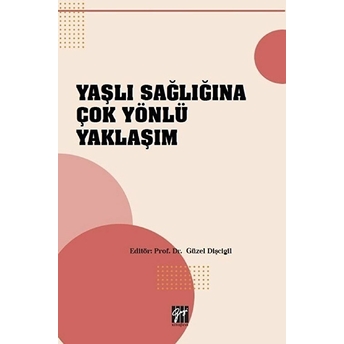 Yaşlı Sağlığına Çok Yönlü Yaklaşım Güzel Dişcigil