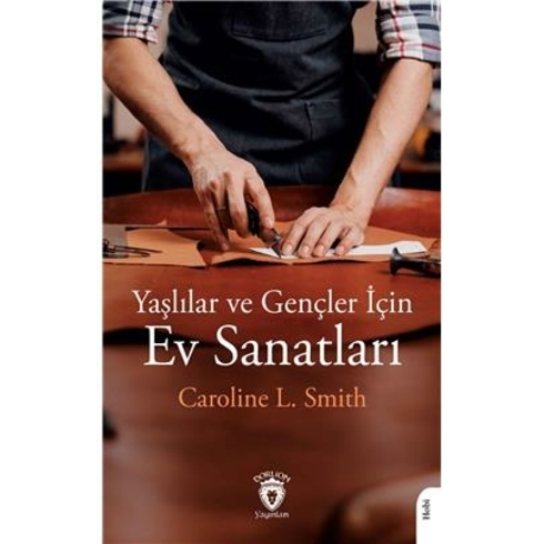 Yaşlılar Ve Gençler Için Ev Sanatları Caroline L. Smith