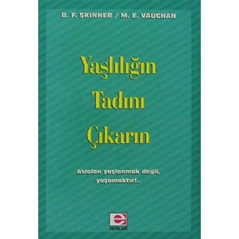 Yaşlılığın Tadını Çıkarın Burrhus Frederic Skinner