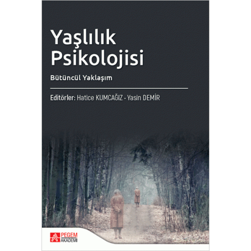 Yaşlılık Psikolojisi Bütüncül Yaklaşım - Abdullah Manap