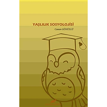 Yaşlılık Sosyolojisi Canan Gönüllü