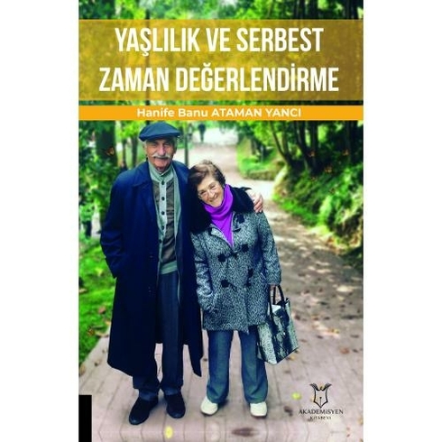 Yaşlılık Ve Serbest Zaman Değerlendirme - Hanife Banu Ataman Yancı