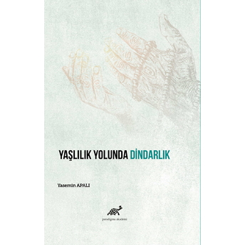 Yaşlılık Yolunda Dindarlık Yasemin Apalı