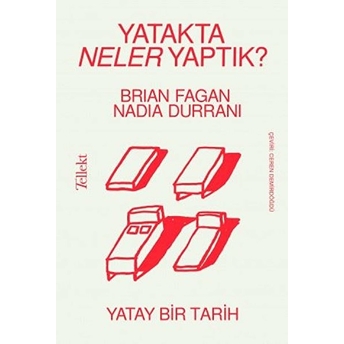 Yatakta Neler Yaptık? - Yatay Bir Tarih Nadia Durrani, Brian Fagan