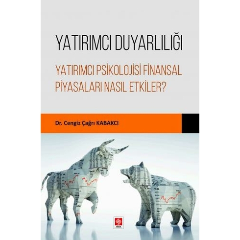 Yatırımcı Duyarlılığı Yatırımcı Psikolojisi Finansal Piyasaları Nasıl Etkiler? - Cengiz Çağrı Kabakcı