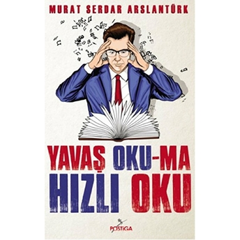 Yavaş Okuma, Hızlı Oku-Murat Serdar Arslantürk