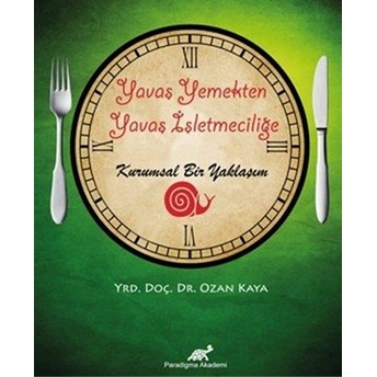 Yavaş Yemekten Yavaş Işletmeciliğe Kurumsal Bir Yaklaşım Ozan Kaya